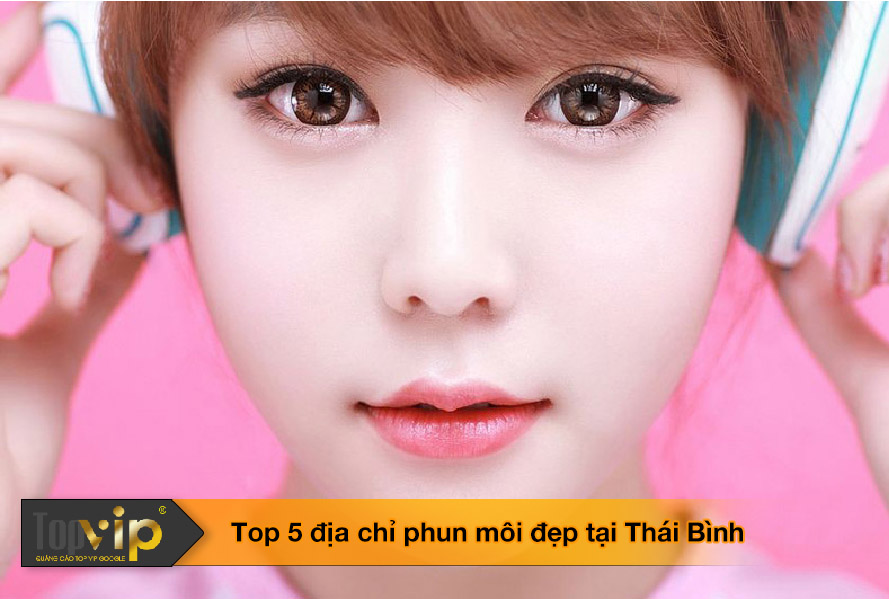 Top 5 địa chỉ phun môi đẹp và chất lượng nhất Thái Bình